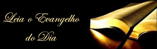 Leia o Evangelio do Dia